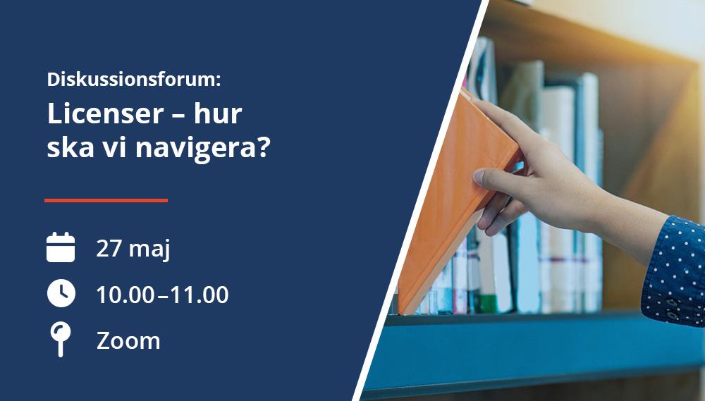 Grafik: Diskussionsforum om licenser. 27 maj, kl 10.00–11.00 och på Zoom. Bild: En hand som drar ut en orange mapp ur en bokhylla.