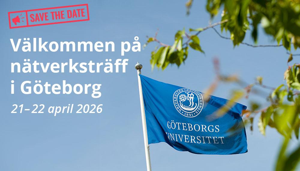 Göteborgs universitets flagga med texten "Välkommen på nätverksträff i Göteborg 21-22 april 2026""